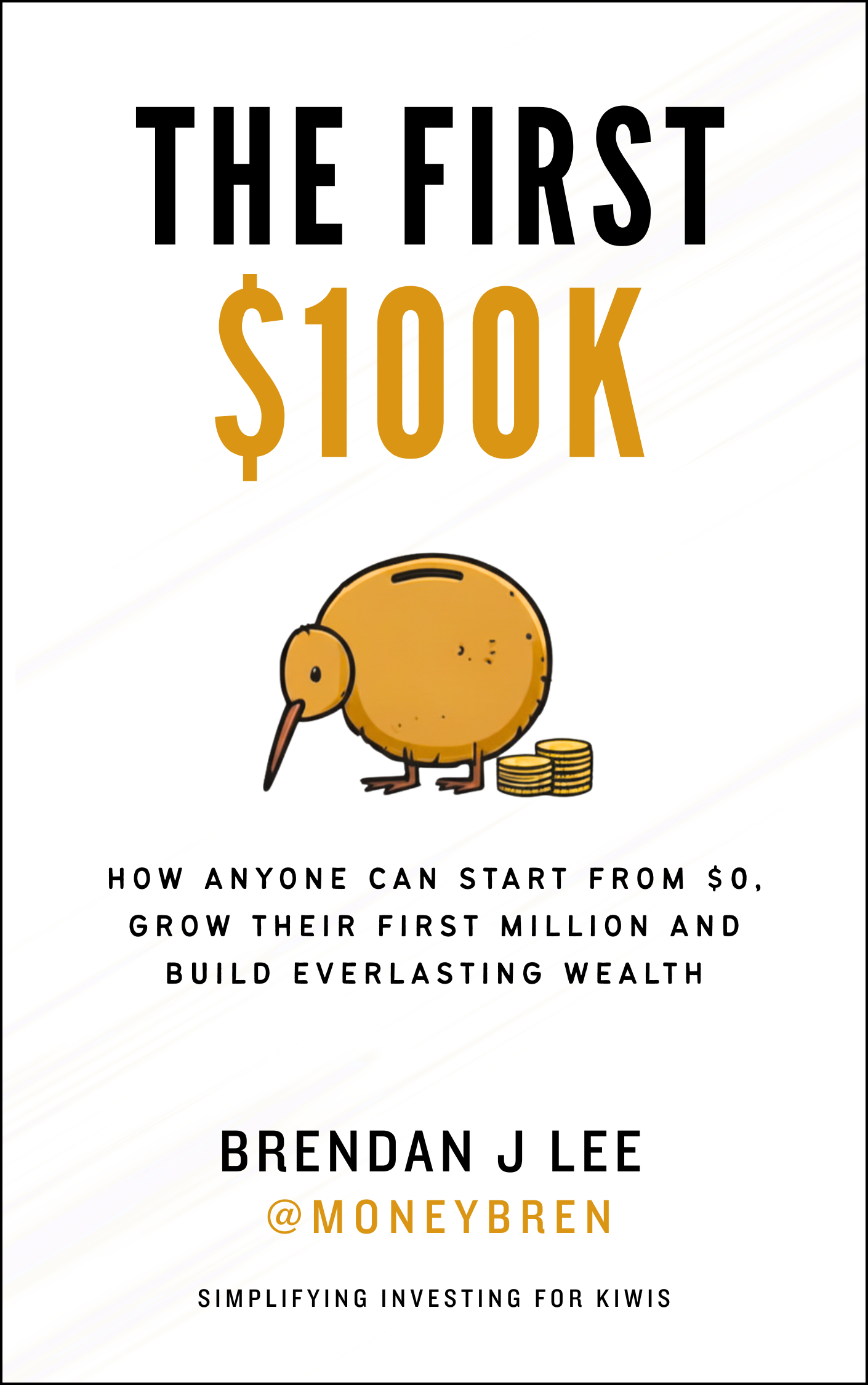 The First $100K by Brendan J Lee